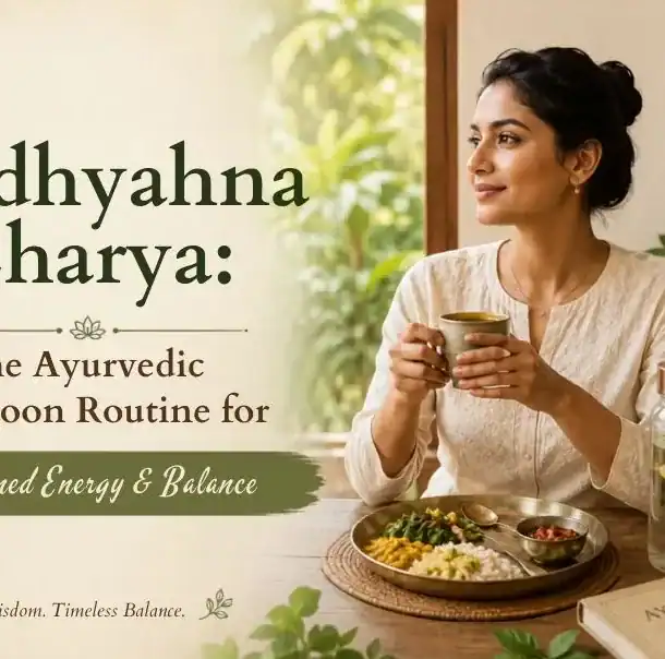 Madhyahna Charya: Ayurvedic Afternoon Routine